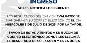 LOS RESULTADOS DEL EXAMEN EVALUATEC SE MANDARÁN A SU CORREO ELECTRÓNICO EL DÍA MIÉRCOLES 5 DE JULIO DE 2023  POR LA TARDE.