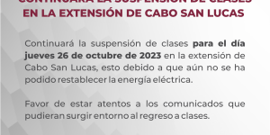 CONTINUA LA SUSPENSIÓN DE CLASES EN LA EXTENSIÓN DE CABO SAN LUCAS PARA EL DÍA JUEVES 26 DE OCT.