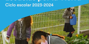 Convocatoria Escuelas por la Tierra Ciclo escolar 2023-2024