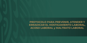 Protocolo para la atención de denuncias en casos de hostigamiento, acoso y maltrato laboral