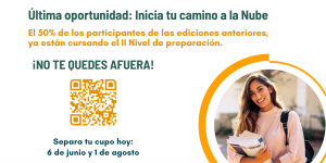 Atención comunidad tecnológica, última oportunidad para inscribirse al programa “Impulsando el Talento Mexicano a la Nube”