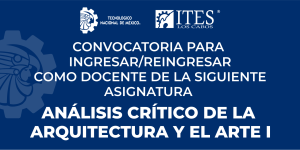 CONVOCATORIA PUESTOS COMO DOCENTE ASIGNATURA ANÁLISIS CRÍTICO DE LA ARQUITECTURA Y EL ARTE I