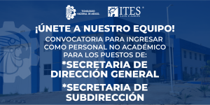 ITES Los Cabos te invita a formar parte de nuestra comunidad como personal no académico. Estamos en búsqueda de talento para los siguientes puestos: