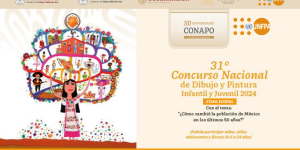 31° Concurso Nacional de Dibujo y Pintura Infantil y Juvenil, 2024. Con el tema: “¿Cómo cambió la población de México en los últimos 50 años?”